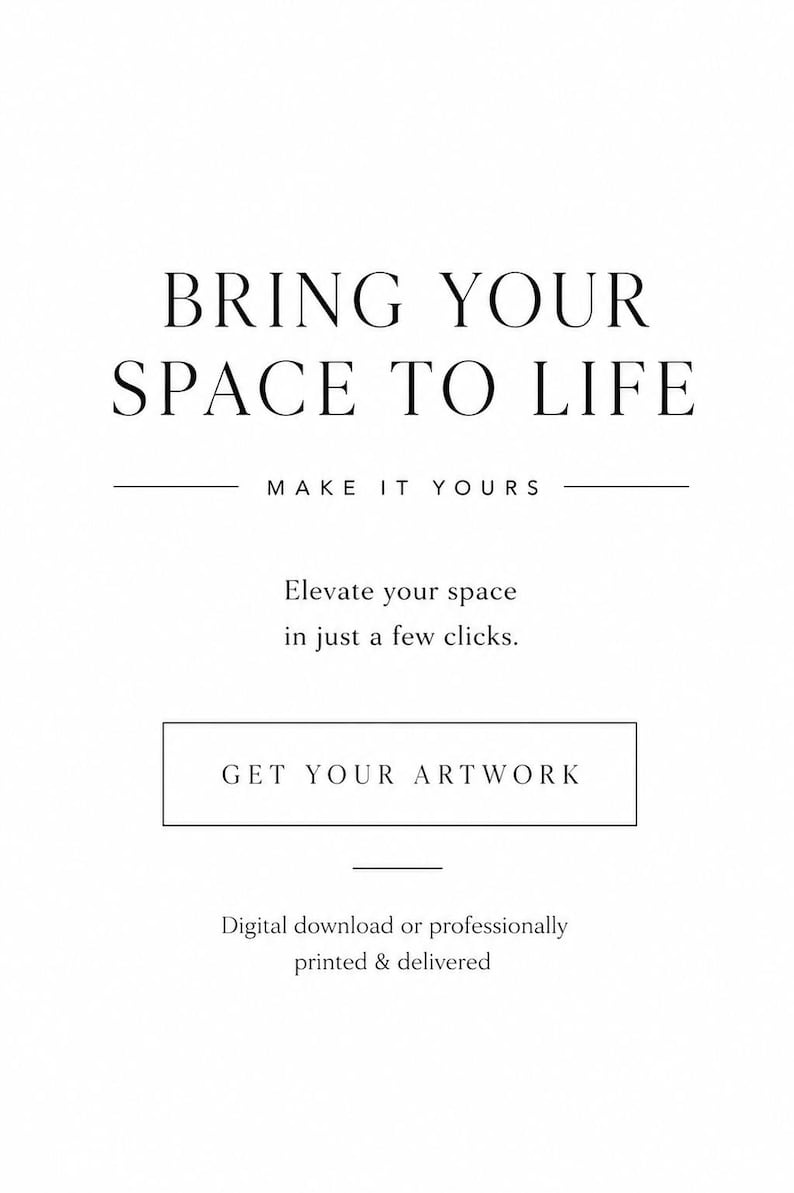Puede incluir: Un gr&aacute;fico blanco con texto negro que dice: BRING YOUR SPACE TO LIFE, MAKE IT YOURS, Elevate your space in just a few clicks., GET YOUR ARTWORK, Digital download or professionally printed & delivered. El texto est&aacute; centrado en la p&aacute;gina.