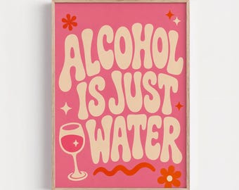 Alcohol Is Just Water, Funny Bar Poster, Pink Retro Typography, Funky Cocktail Wall Art