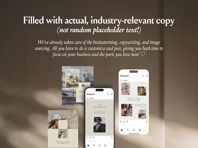 Peut inclure: Un ensemble de mod&egrave;les de marketing num&eacute;rique comprenant deux smartphones affichant des flux Instagram et deux mises en page imprim&eacute;es. Le texte indique : Filled with actual, industry-relevant copy (not random placeholder text!) We&rsquo;ve already taken care of the brainstorming, copywriting, and image sourcing. All you have to do is customize and post, giving you back time to focus on your business and the parts you love most.
