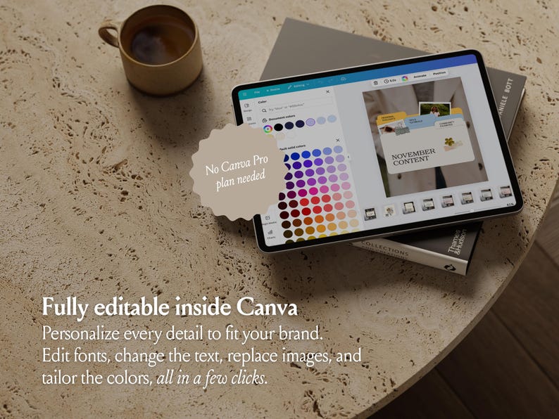 Peut inclure: Une tablette affichant une interface de conception Canva avec un menu de palette de couleurs et un projet intitul&eacute; NOVEMBER CONTENT. Un autocollant beige indique No Canva Pro plan needed. Le texte indique Fully editable inside Canva. Personalize every detail to fit your brand. Edit fonts, change the text, replace images, and tailor the colors, all in a few clicks.