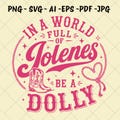 In A World Full of Jolenes Be A Dolly Svg, Cricut, Png, Svg, sublimation, Dolly Svg, Western Svg, Cowgirl Svg, Cowboy Hat Svg, In A World product logo