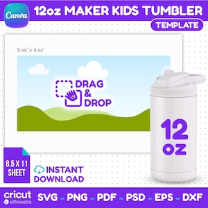 May include: A white 12oz Maker Kids Tumbler with a flip-top lid. The image includes a Canva template with the text "DRAG & DROP" and "INSTANT DOWNLOAD". The template dimensions are 9.xx" x 4.xx" and 8.5 x 11 sheet.