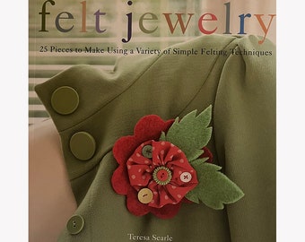 Felt Jewelry 25 Pieces to Make Using a Variety of Simple Felting Techniques / Soft Cover /Teresa Searle / Chunky Necklace/ Brooches / Rings+