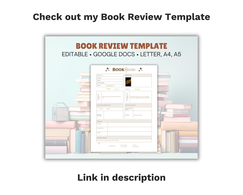 May include: A book review template with the title "BOOK REVIEW TEMPLATE" in a white frame. The template is editable and compatible with Google Docs, Letter, A4, and A5 formats. The image includes the text "Check out my Book Review Template" and "Link in description".