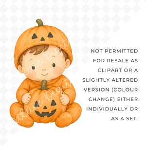 May include: Watercolor illustration of a baby dressed in an orange pumpkin costume, including a hat and holding a pumpkin. The baby has brown hair and rosy cheeks. Text on the right side of the image states, "NOT PERMITTED FOR RESALE AS CLIPART OR A SLIGHTLY ALTERED VERSION (COLOUR CHANGE) EITHER INDIVIDUALLY OR AS A SET."