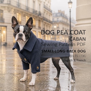 May include: A Boston Terrier wearing a dark navy blue double-breasted pea coat with gold buttons. Text on the image reads: DOG PEA COAT CABAN Sewing Pattern PDF SMALL LONG-BACK DOG | Sizes TS – TXL English & French.