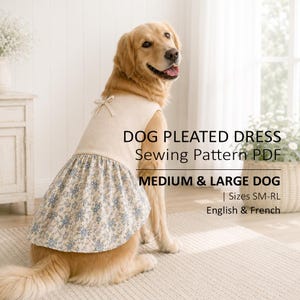 Peut inclure: Un golden retriever portant une robe beige sans manches avec une jupe plissée à motifs floraux bleus et blancs et un petit nœud à l'encolure. Le texte indique : DOG PLEATED DRESS Sewing Pattern PDF MEDIUM & LARGE DOG | Sizes SM-RL English & French.