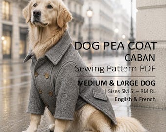 Könnte beinhalten: Ein Golden Retriever trägt einen grauen Hundemantel im Caban-Stil mit Fischgrätenmuster und zweireihigen Knöpfen. Der Text lautet: DOG PEA COAT CABAN Sewing Pattern PDF MEDIUM & LARGE DOG Sizes SM SL– RM RL English & French.