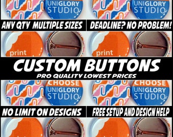 500 1 inch Full color Custom Buttons w/ pin. We can make ANY size quantity in 3 different sizes.