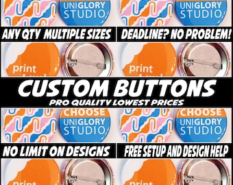 120 1.5 inch Full color Custom Buttons with pins on back.  We can make ANY size quantity in 3 different sizes.