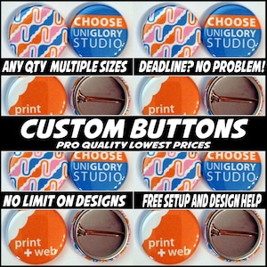 250 1 inch Full color Custom Buttons w/ pin. We can do ANY quantity in 3 different sizes