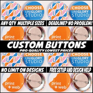 1.5 inch Full color Custom Buttons w/ pin. Select quantity with this listing!