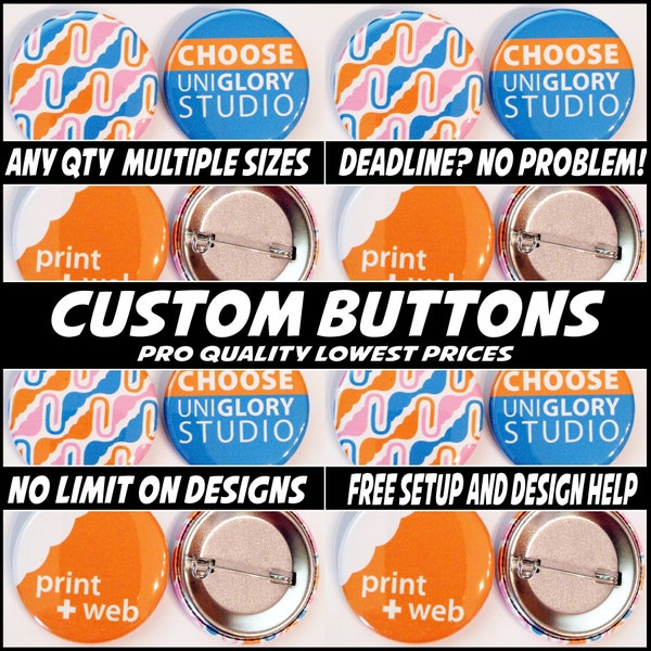 50 1.5 inch Full color Custom Buttons w/ pin. We can make ANY size quantity in 3 different sizes.
