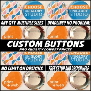 250 3 inch Full color Custom Buttons w/ pin. We can make ANY size quantity in 3 different sizes.