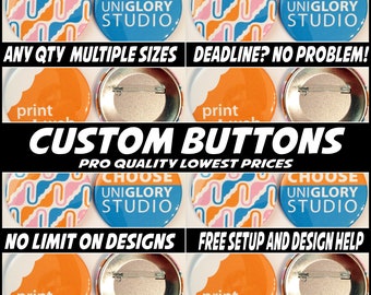 100 2.25 inch Full color Custom Buttons w/ pin. We can make ANY size quantity in 3 different sizes.