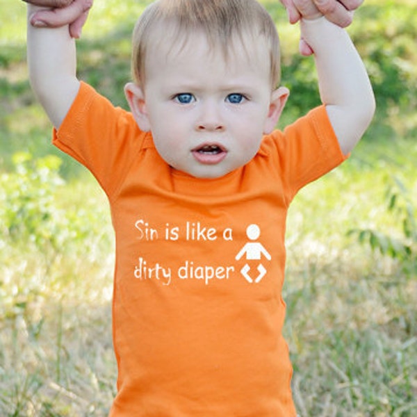 Sin Is Like A Dirty Diaper... It Needs To Be Changed Children's Clothing, Kids Clothing, Toddler Shirt, Baby Shirt, Christian, Orange Shirt