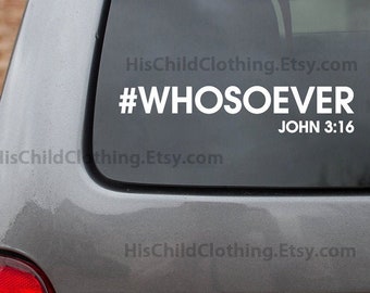 Whosoever Decal, John 3:16, #Whosoever, Car Decal, Tumbler Decal, Laptop Decal, Car Sticker, Christian Decal, Scripture Decal, Sticker