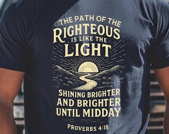 Proverbs 4:18 Shirt, Christian Bible Verse Shirt, Faith Based Christian Tee, Scripture Shirt for Men, Christian Gift for Dad
