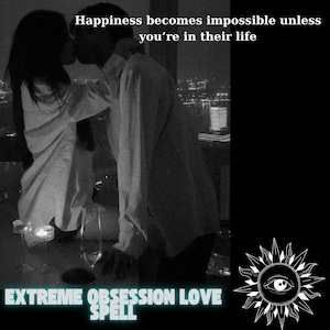 Peut inclure: Image en noir et blanc d'un couple s'embrassant, avec le texte "Le bonheur devient impossible si vous n'êtes pas dans leur vie." Les mots "EXTREME OBSESSION LOVE SPELL" sont également visibles. Un soleil avec un œil est dans le coin.