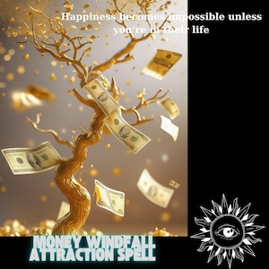 Op de afbeelding: Een afbeelding van een gouden boom met dollarbiljetten die eromheen zweven. De tekst onderaan luidt "MONEY WINDFALL ATTRACTION SPELL". De tekst bovenaan luidt "Happiness becomes impossible unless you're in their life".