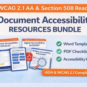 May include: An image promoting a document accessibility resources bundle. The image features the text "WCAG 2.1 AA & Section 508 Ready" and "Document Accessibility RESOURCES BUNDLE". It also shows checklists, glossaries, and guides, with checkmarks next to "Word Templates", "PDF Checklists", and "Accessibility Guides".