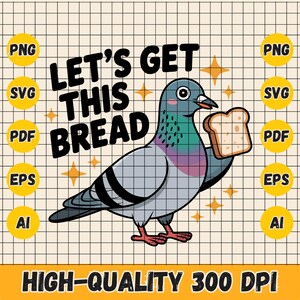 Può includere: Illustrazione digitale di un piccione che tiene in mano una fetta di pane, con la scritta "LET'S GET THIS BREAD". Il design include icone di formato file e le parole "HIGH-QUALITY 300 DPI" su uno sfondo a griglia.