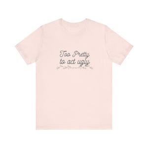 Camiseta Bonita Demais para Agir Feia: Camiseta Estampada de Algodão Macio - Handmade USA imagem 2
