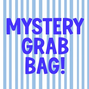 May include: A square image with a blue and white striped background. Bold blue text reads "MYSTERY GRAB BAG!" in a playful font. The overall design is simple and eye-catching, perfect for promotional material.