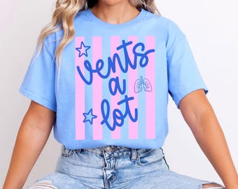 Vents A lot DTF Transfer | Respiratory Therapist Ready To Press
