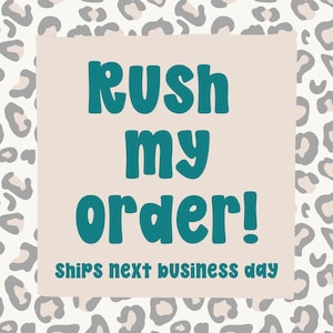 May include: A square graphic featuring a beige center panel with a teal leopard print border. The text "Rush my order!" is displayed in large teal letters, followed by the smaller teal text "Ships next business day" below it.