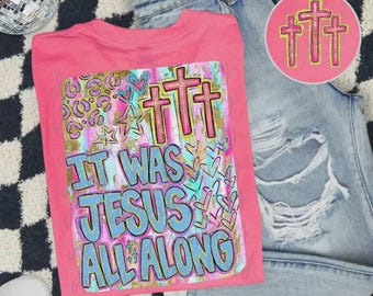 It was Jesus all along Dtf Transfers, Ready to Press, bible verse Direct to Film, Christian