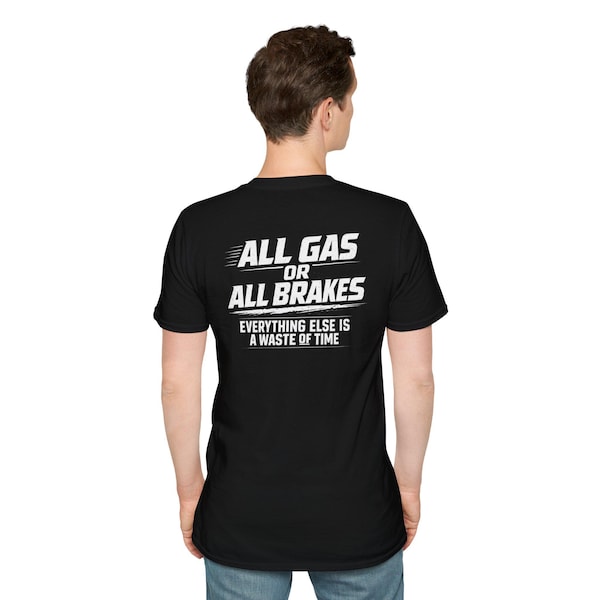 All Gas or All Brakes Racing T-Shirt | Motorsports Tee
