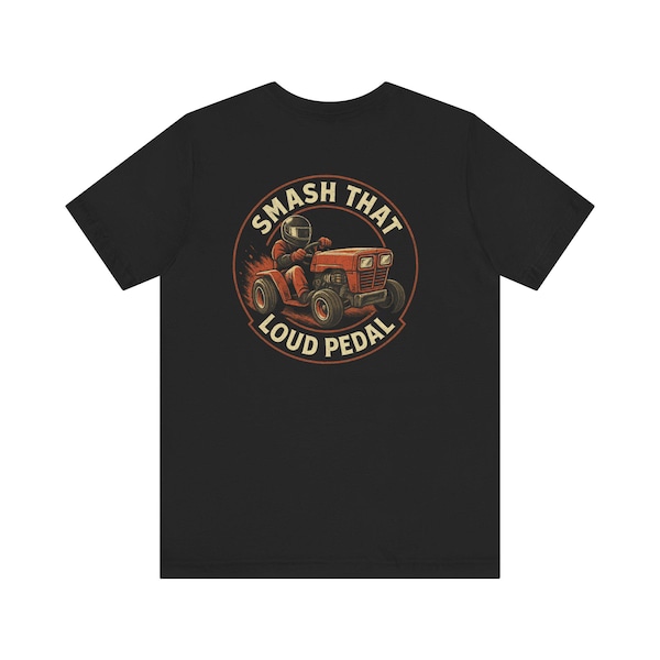Smash That Loud Pedal Racing Lawn Mower T-Shirt