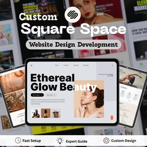 May include: A digital display showcasing a website design for "Ethereal Glow Beauty" on a tablet, with the text "Custom Square Space Website Design Development." Additional tablets display website mockups. Icons for fast setup, expert guide, and custom design are also visible.