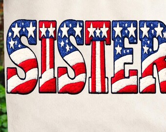 Sister 4th of July PNG, Patriotic Sister Shirt Design, USA Flag Text PNG, Family Matching Independence Day, Fourth of July Sublimation