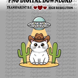Peut inclure: Téléchargement numérique avec un chat blanc portant un chapeau de cow-boy, éclairé par un faisceau d'OVNI. Deux cactus verts encadrent le chat sur du sable. Le texte "PNG DIGITAL DOWNLOAD" et "TRANSPARENT B.G" sont en haut.