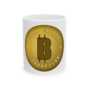 Stop Crypto Corruption Mug | Bitcoin Satire Coffee Cup (11oz, 15oz)