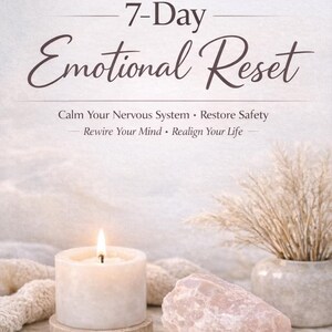May include: A lit white candle on a stone coaster, a pink crystal, and a vase with dried plants are arranged on a textured surface. The text "7-Day Emotional Reset" is displayed above the text "Heal & Elevate™".