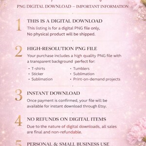 Op de afbeelding: Een roze digitale download infographic met bloemaccenten. Tekst bevat details over een PNG-bestand, het gebruik ervan voor t-shirts, stickers en sublimatie, en download- en restitutiebeleid. De tekst vermeldt ook persoonlijk en klein zakelijk gebruik.