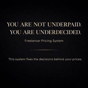 May include: A dark background with gold text that reads: "YOU ARE NOT UNDERPAID. YOU ARE UNDERDECIDED." Below, it says "Freelancer Pricing System." The bottom text states: "This system fixes the decisions behind your prices."