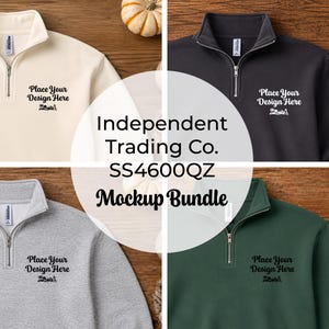 May include: A collection of four quarter-zip sweatshirts in cream, charcoal, light gray, and dark green. Each sweatshirt features a silver zipper and the text "Place Your Design Here" printed on the left chest. The text "Independent Trading Co. SS4600QZ Mockup Bundle" is overlaid in the center.