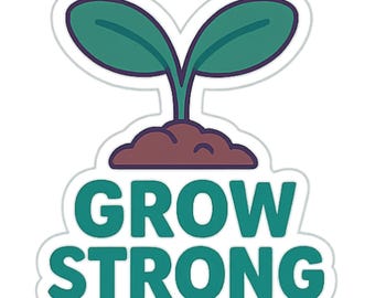 Grow Strong - Aesthetic Vinyl Sticker – Waterproof Quote Decal Sticker for Laptop, Water Bottle, Car, Phone, Scrapbook