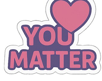 You Matter - Aesthetic Vinyl Sticker – Waterproof Quote Decal Sticker for Laptop, Water Bottle, Car, Phone, Scrapbook