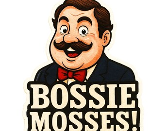 Bossie Mosses! - Aesthetic Vinyl Sticker – Waterproof Quote Decal Sticker for Laptop, Water Bottle, Car, Phone, Scrapbook