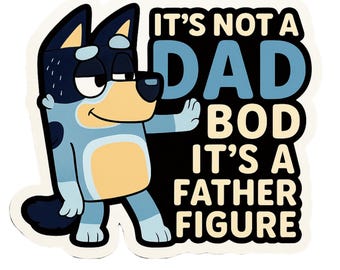 It's Not A Dad Bod It's A Father Figure - Aesthetic Vinyl Sticker – Waterproof Quote Decal Sticker for Laptop, Water Bottle, Car, Phone