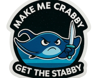 Make Me Crabby Get The Stabby - Aesthetic Vinyl Sticker – Waterproof Quote Decal Sticker for Laptop, Water Bottle, Car, Phone, Scrapbook