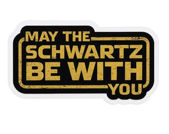May The Schwartz Be With You- Aesthetic Vinyl Sticker – Waterproof Quote Decal Sticker for Laptop, Water Bottle, Car, Phone, Scrapbook