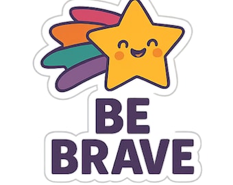 Be Brave - Aesthetic Vinyl Sticker – Waterproof Quote Decal Sticker for Laptop, Water Bottle, Car, Phone, Scrapbook