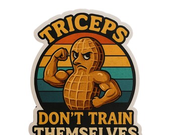 Triceps Don't Train Themselves - Aesthetic Vinyl Sticker – Waterproof Quote Decal Sticker for Laptop, Water Bottle, Car, Phone, Scrapbook