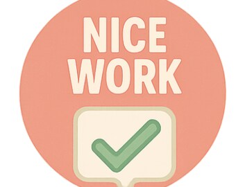 Nice Work - Aesthetic Vinyl Sticker – Waterproof Quote Decal Sticker for Laptop, Water Bottle, Car, Phone, Scrapbook